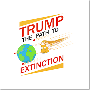 Trump - the path to Extinction Posters and Art